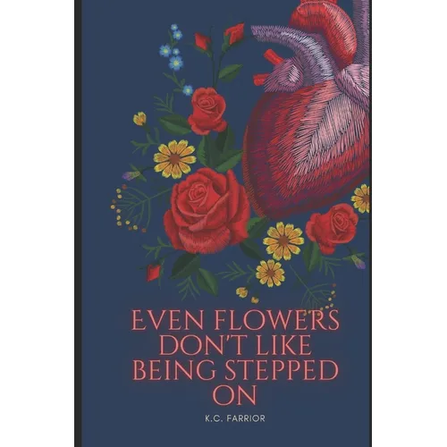 Even Flowers Don't Like Being Stepped On - Paperback