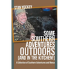 SOME SOUTHERN ADVENTURES OUTDOORS (AND IN THE KITCHEN!) A Collection of Southern Adventures and Menus - Paperback