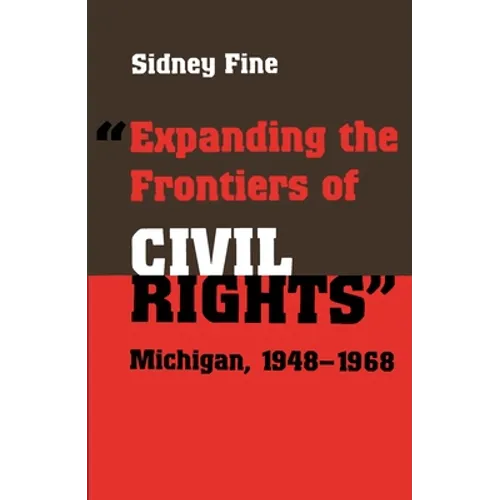 "Expanding the Frontiers of Civil Rights": Michigan, 1948-1968 - Paperback