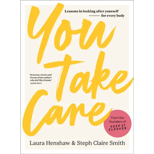 You Take Care: Lessons in Looking After Yourself; For Every Body - Hardcover