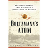 Boltzmanns Atom: The Great Debate That Launched a Revolution in Physics - Paperback