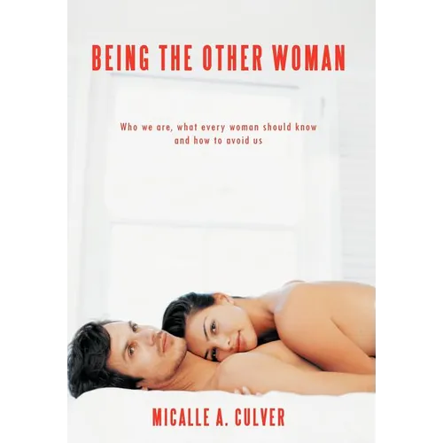 Being The Other Woman: Who we are, what every woman should know and how to avoid us - Hardcover