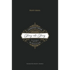 Changed from Glory into Glory: The Liturgical Story of the Christian Faith (Hardcover) - Hardcover