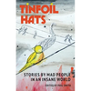 Tinfoil Hats: Stories by Mad People in an Insane World - Paperback