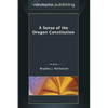 A Sense of the Oregon Constitution - Hardcover