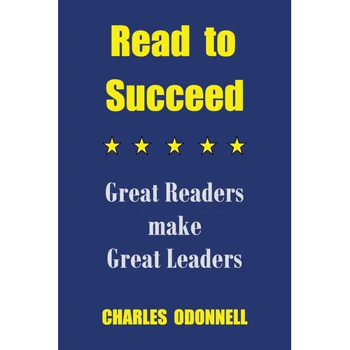 Read to Succeed: Great Readers make Great Leaders - Paperback