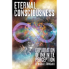 Eternal Consciousness: Exploration of Infinite Perception - Paperback