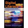 Digital Literacy: A Primer on Media, Identity, and the Evolution of Technology - Paperback
