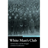 White Man's Club: Schools, Race, and the Struggle of Indian Acculturation - Paperback