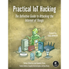 Practical Iot Hacking: The Definitive Guide to Attacking the Internet of Things - Paperback