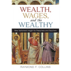 Wealth, Wages, and the Wealthy: New Testament Insight for Preachers and Teachers - Paperback