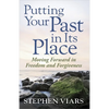 Putting Your Past in Its Place: Moving Forward in Freedom and Forgiveness - Paperback