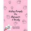 Writing Prompts For Depression And Anxiety: 100 Day Journal To Ease Depression And Anxiety Prompts to Ease the Mind - Paperback