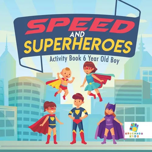 Speed and Superheroes Activity Book 6 Year Old Boy - Paperback