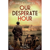 Our Desperate Hour - Novels of the Great War - Paperback