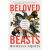 Beloved Beasts: Fighting for Life in an Age of Extinction - Paperback