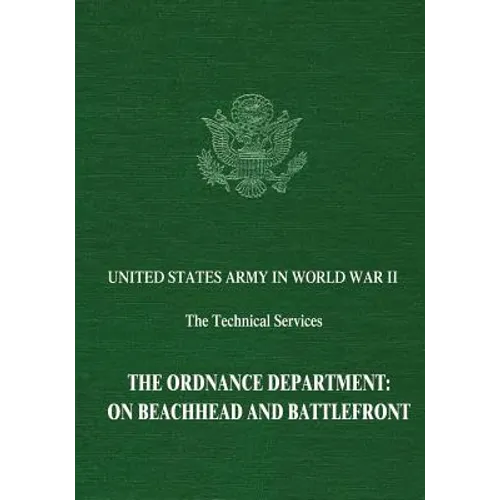 The Ordnance Department: On Beachhead and Battlefront - Paperback
