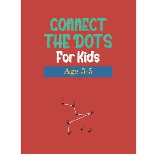 Connect the Dots for Kids Age 3-5: WorkBook Preschool Activity ....Dot to Dots, Drawing, Maze Game, Coloring Book ( Activity Book For kids " Boys and - Paperback