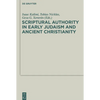 Scriptural Authority in Early Judaism and Ancient Christianity - Paperback