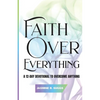 Faith over Everything: A 12-Day Devotional to Overcome Anything - Paperback
