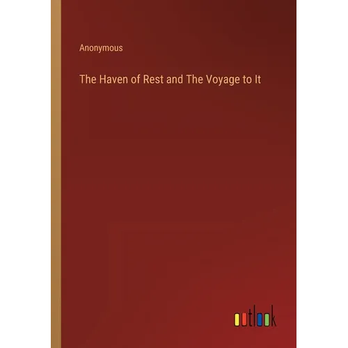The Haven of Rest and The Voyage to It - Paperback