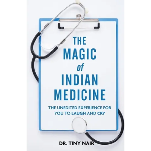 The Magic of Indian Medicine: The Unedited Experience for You to Laugh and Cry - Paperback