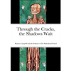 Through the Cracks, the Shadows Wait - Paperback