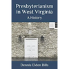 Presbyterianism in West Virginia: A History - Paperback