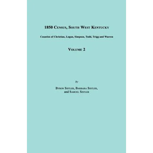 1850 Census, South West Kentucky, Volume 2. Includes Counties of Christian, Logan, Simpson, Todd, Trigg and Warren - Paperback