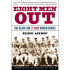 Eight Men Out: The Black Sox and the 1919 World Series - Paperback