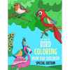 Bird Coloring Book For Children Special Edition: A Birds Coloring Book Kids Will Enjoy. Also Includes Some Animals Found Inside Our Insect Coloring Bo - Paperback