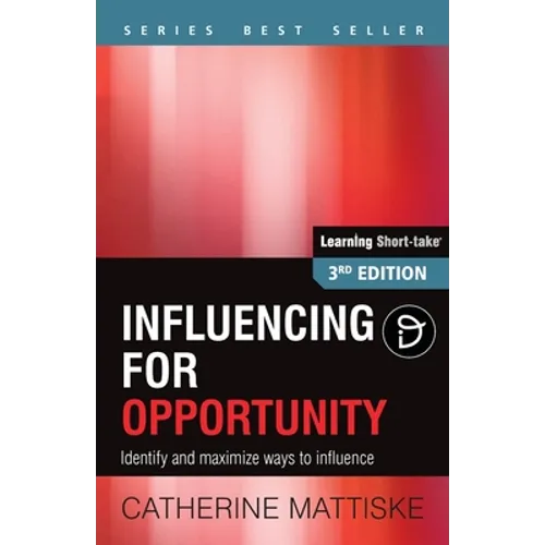 Influencing for Opportunity: Identify and maximize ways to influence - Paperback