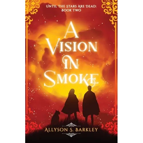 A Vision in Smoke: Book 2 of the Until the Stars Are Dead Series - Paperback