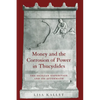 Money and the Corrosion of Power in Thucydides: The Sicilian Expedition and Its Aftermath - Hardcover