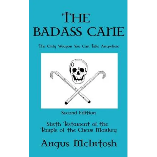 The BadAss Cane: The Only Weapon You Can Take Anywhere - Paperback