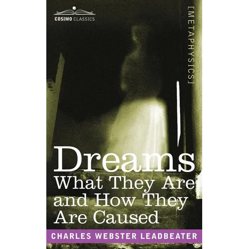 Dreams: What They Are and How They Are Caused - Paperback