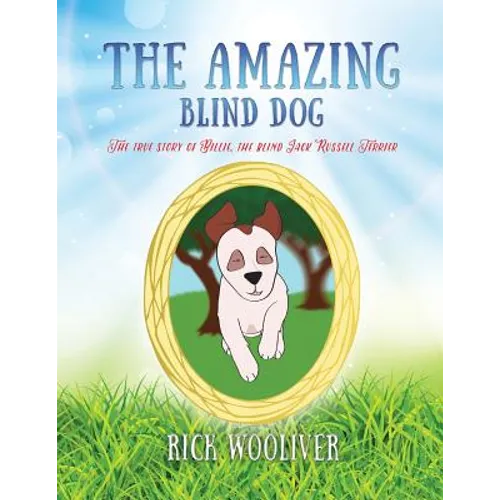 The Amazing Blind Dog: The true story of Billie, the blind Jack Russell Terrier - Paperback