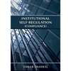 Institutional Self-Regulation (Compliance) - Paperback
