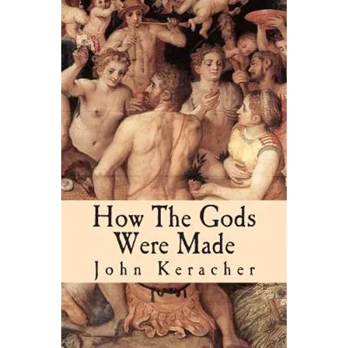 How the Gods Were Made: A Study in Historical Materialism - Paperback