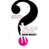 I Believe In God, Now What? - Paperback