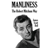 Manliness: The Robert Mitchum Way - Paperback