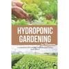 The Wonderful Hydroponic Gardening for Beginners: A Comprehensive Book on Starting a Vegetable Garden at Home - Paperback