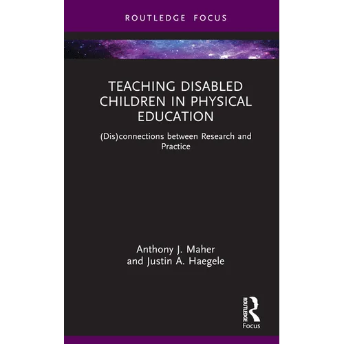 Teaching Disabled Children in Physical Education: (Dis)connections between Research and Practice - Hardcover