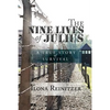 The Nine Lives of Julius: A True Story of Survival - Paperback
