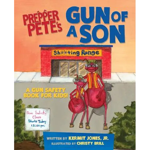 Prepper Pete's Gun of a Son: A Gun Safety Book for Kids - Paperback