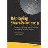 Deploying SharePoint 2019: Installing, Configuring, and Optimizing for On-Premises and Hybrid Scenarios - Paperback