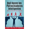 Qué Hacen los Patrocinadores Inteligentes: Impulsa Tu Equipo de Redes de Mercadeo - Paperback