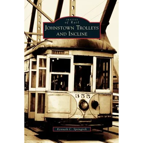 Johnstown Trolleys and Incline - Hardcover