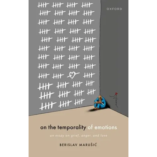 On the Temporality of Emotions: An Essay on Grief, Anger, and Love - Hardcover