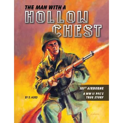 The Man With a Hollow Chest: The True Story of a WW ll Paratrooper - Paperback